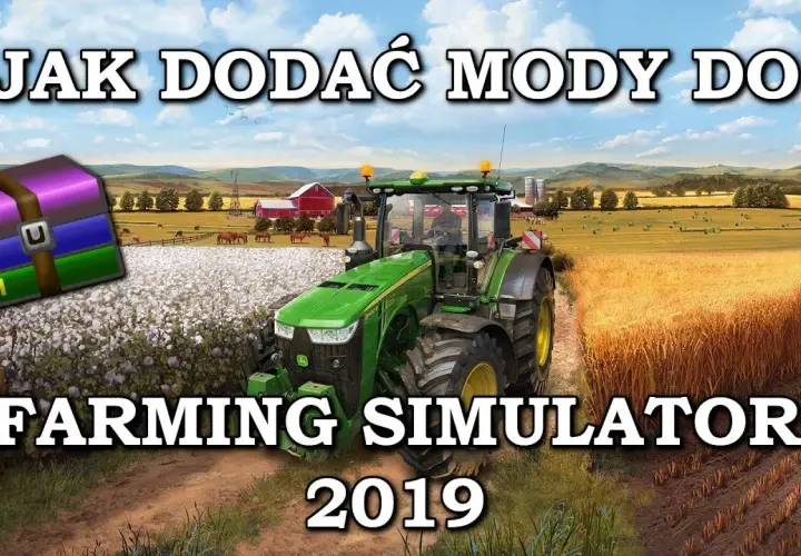 Jak dodać mody do FS 19 i uniknąć najczęstszych błędów