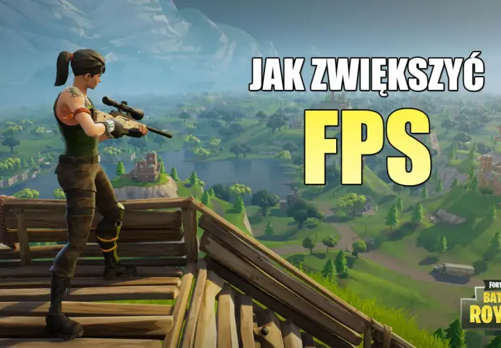 Postać z gry Fortnite z karabinem na tle krajobrazu. Napis "JAK ZWIĘKSZYĆ FPS" sugeruje poradnik dotyczący optymalizacji gry, uwzględniający Fortnite wymagania.