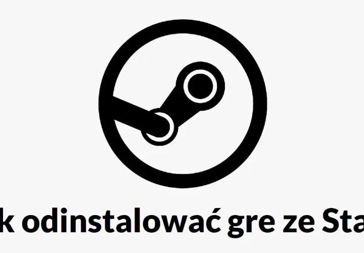 Jak odinstalować grę na Steam i uniknąć problemów z biblioteką