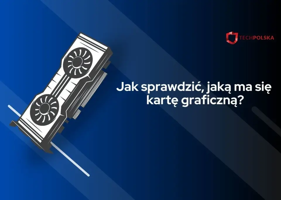 Jak sprawdzić kartę graficzną? Windows, Mac, Linux